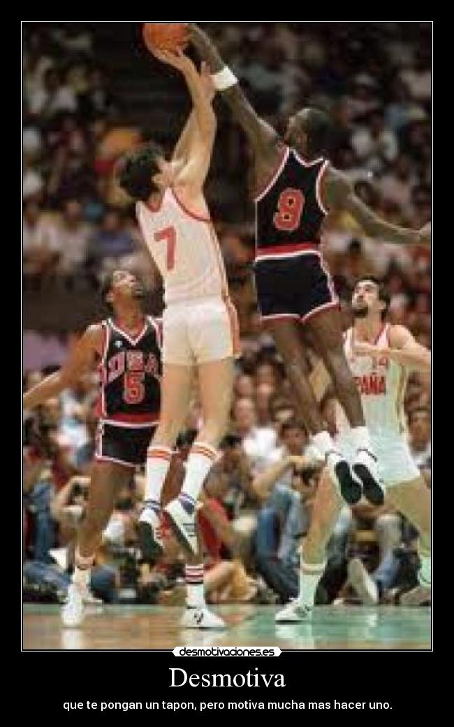 Desmotiva - que te pongan un tapon, pero motiva mucha mas hacer uno.