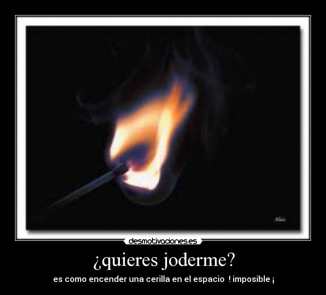 ¿quieres joderme? - 