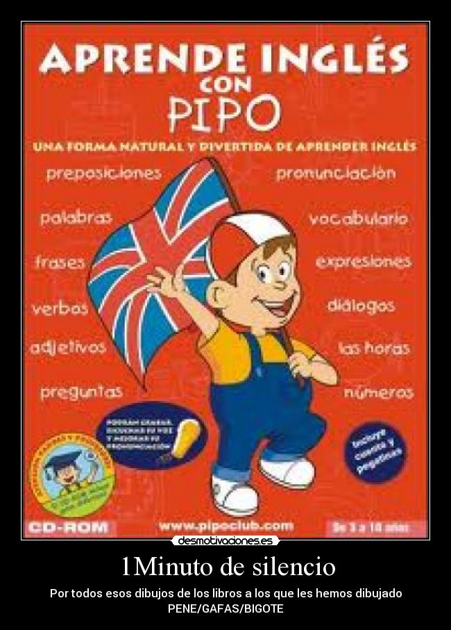 1Minuto de silencio - Por todos esos dibujos de los libros a los que les hemos dibujado
PENE/GAFAS/BIGOTE