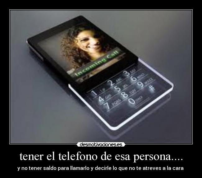 tener el telefono de esa persona.... -
