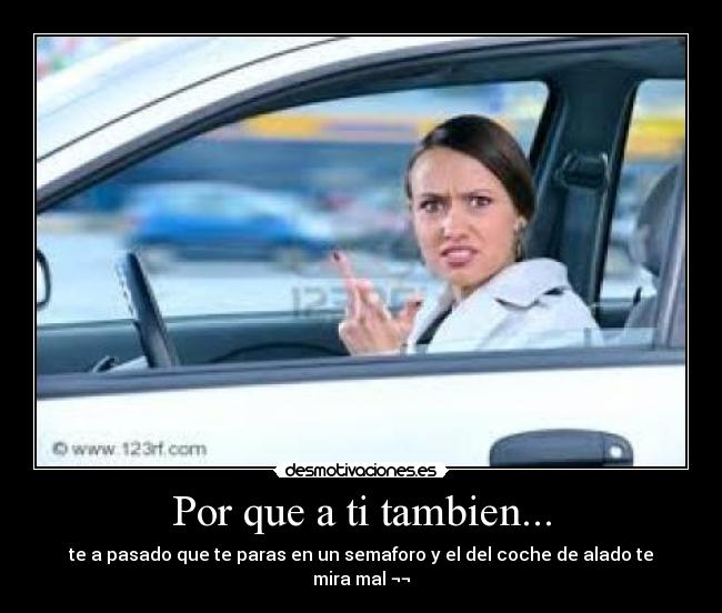 Por que a ti tambien... -