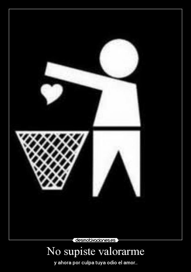 No supiste valorarme - 