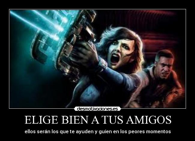 ELIGE BIEN A TUS AMIGOS -