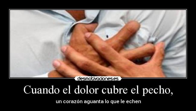 Cuando el dolor cubre el pecho, - 