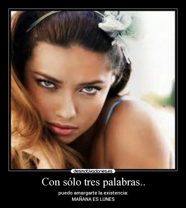 Con sólo tres palabras.. -