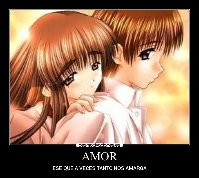AMOR - ESE QUE A VECES TANTO NOS AMARGA