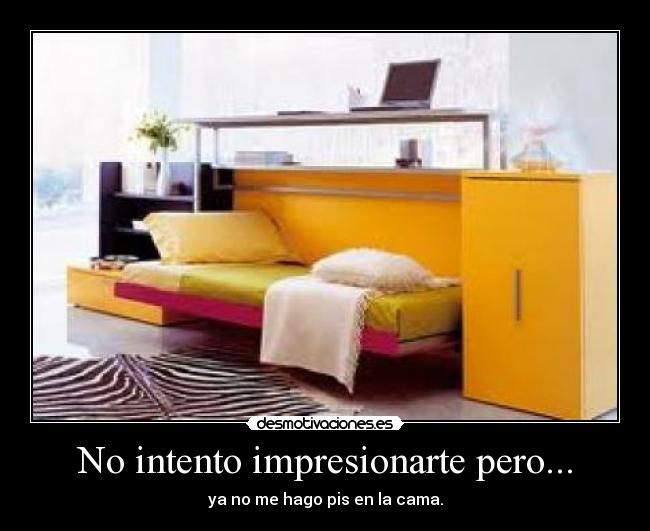 No intento impresionarte pero... -