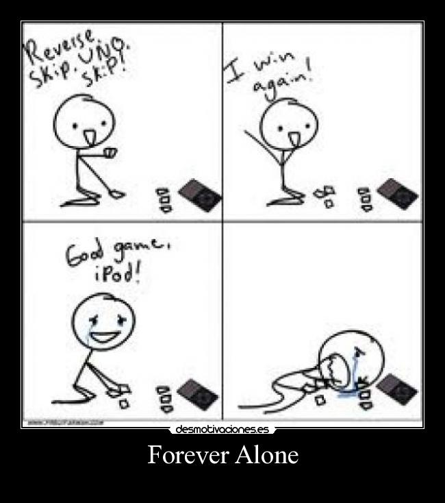 Forever Alone - 