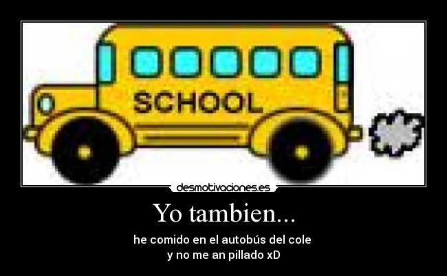Yo tambien... -