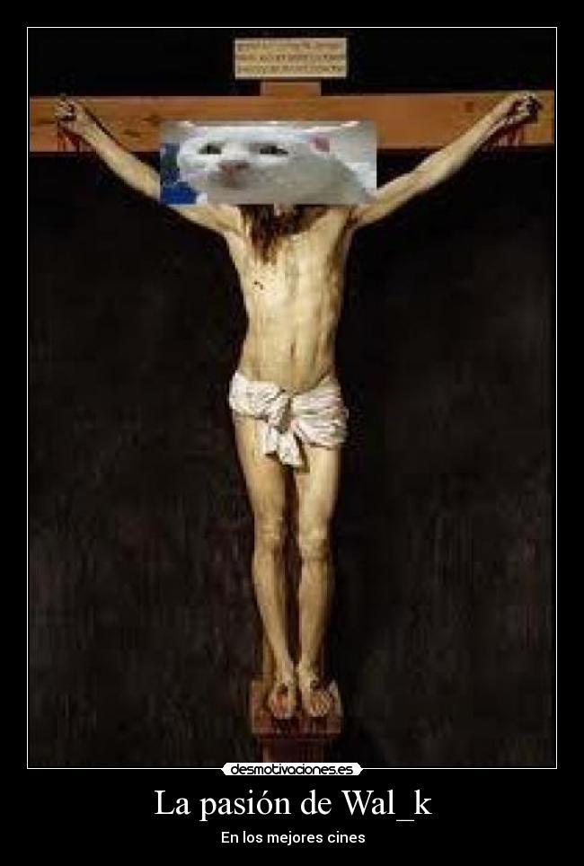 La pasión de Wal_k -