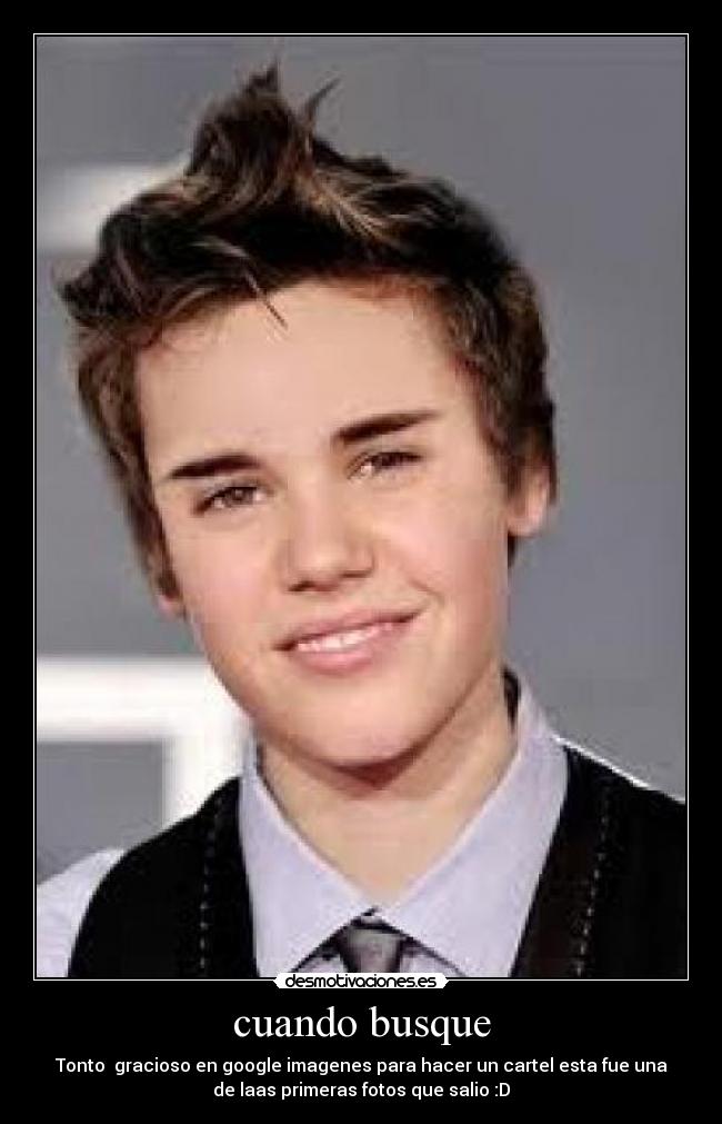 cuando busque - Tonto gracioso en google imagenes para hacer un cartel esta fue una
de laas primeras fotos que salio :D