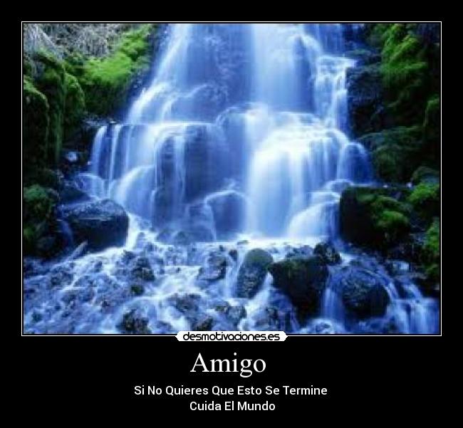 Amigo - Si No Quieres Que Esto Se Termine
Cuida El Mundo