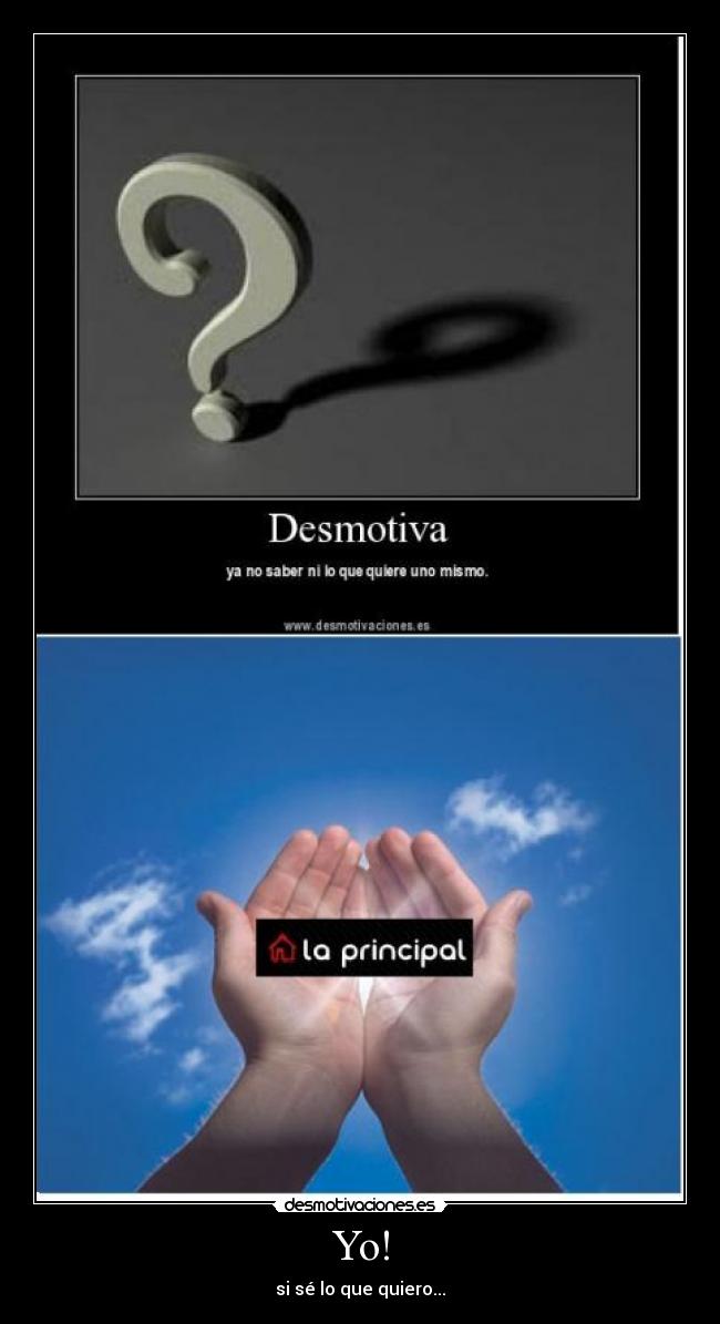 Yo! - si sé lo que quiero...