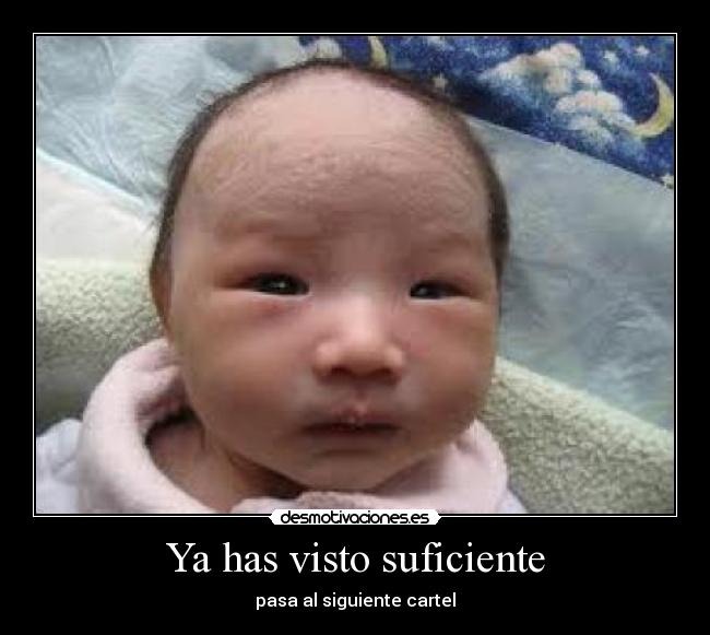 Ya has visto suficiente -