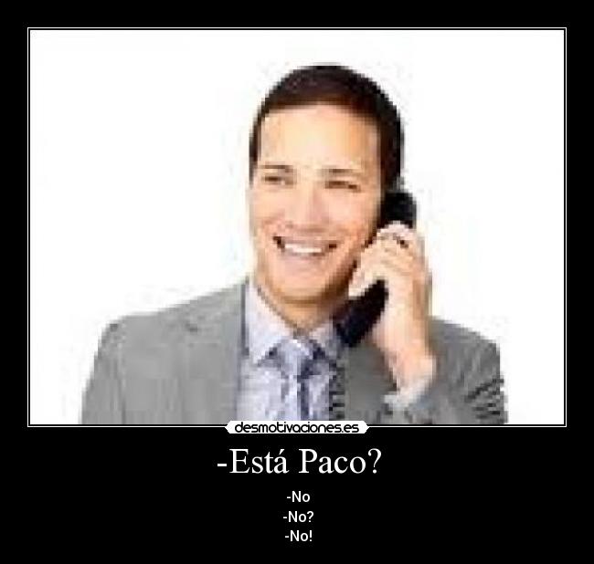 -Está Paco? - 