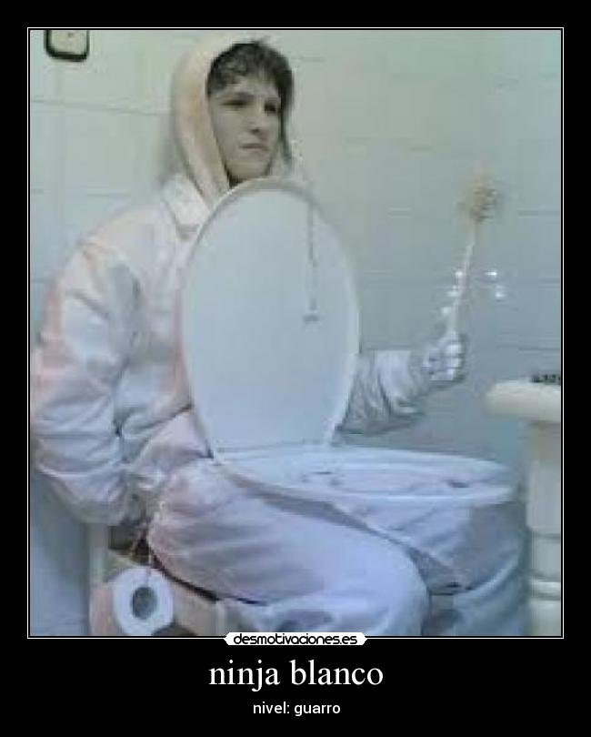 ninja blanco - nivel: guarro