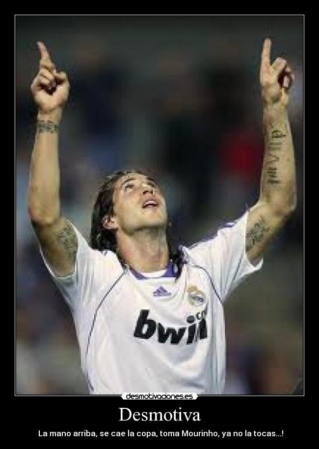 Desmotiva - La mano arriba, se cae la copa, toma Mourinho, ya no la tocas...!