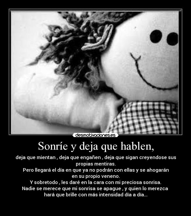 Sonríe y deja que hablen, -