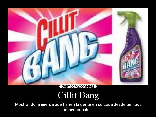 Cillit Bang - Mostrando la mierda que tienen la gente en su casa desde tiempos inmemoriables.