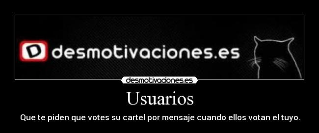 Usuarios - Que te piden que votes su cartel por mensaje cuando ellos votan el tuyo.