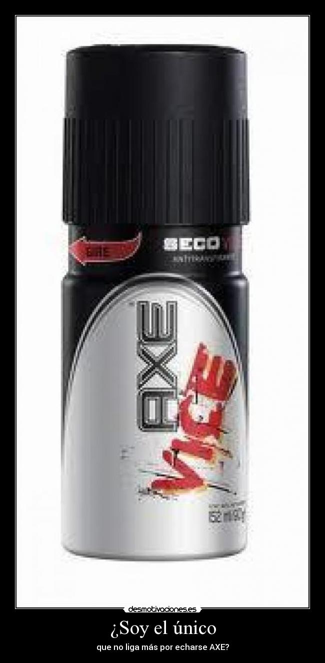 ¿Soy el único - que no liga más por echarse AXE?