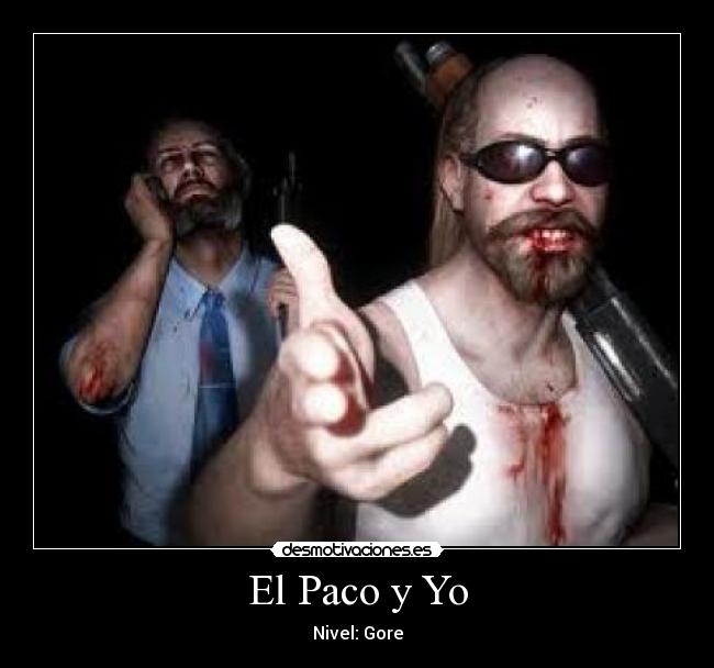 El Paco y Yo - Nivel: Gore
