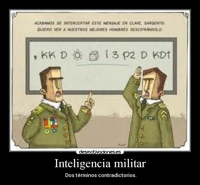 carteles inteligencia militar terminos contradiccion desmotivaciones