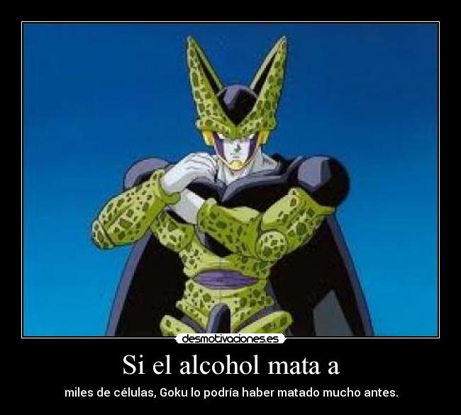 Si el alcohol mata a -