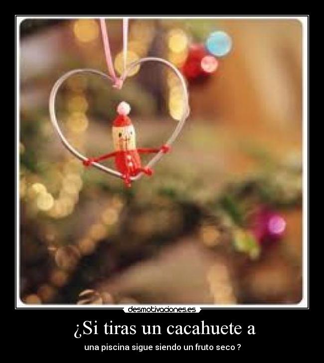 ¿Si tiras un cacahuete a - una piscina sigue siendo un fruto seco ?