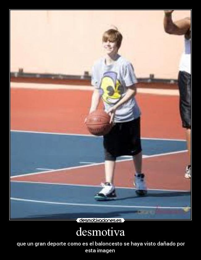 desmotiva - que un gran deporte como es el baloncesto se haya visto dañado por esta imagen 