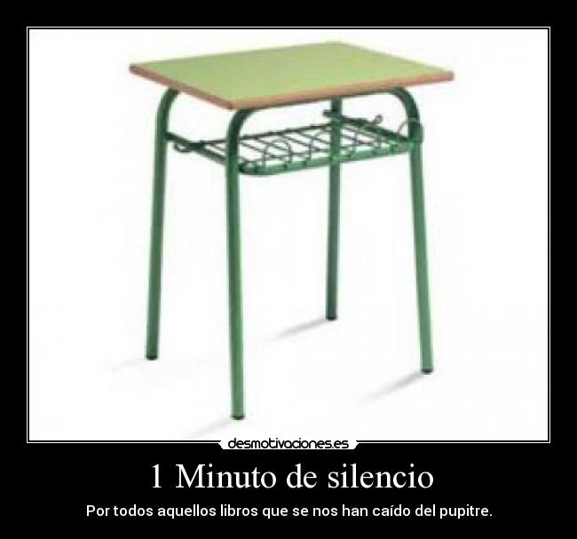 1 Minuto de silencio - Por todos aquellos libros que se nos han caído del pupitre.