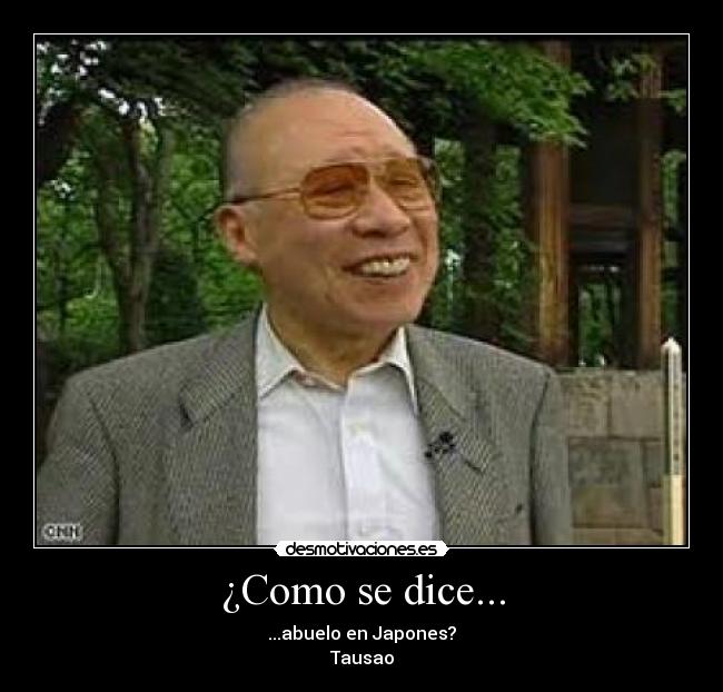 ¿Como se dice... - ...abuelo en Japones?
Tausao