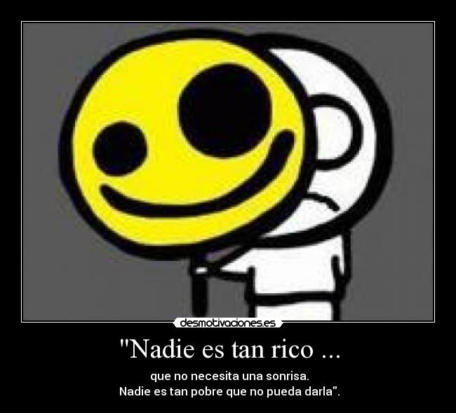 Nadie es tan rico ... -