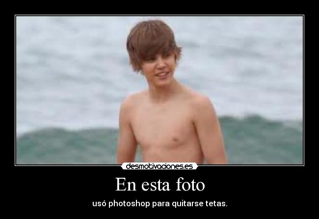 En esta foto - usó photoshop para quitarse tetas.