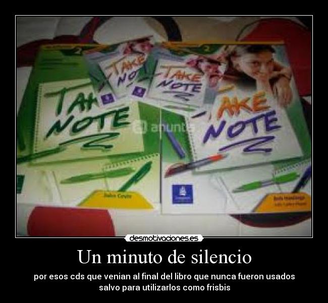 Un minuto de silencio - por esos cds que venian al final del libro que nunca fueron usados
salvo para utilizarlos como frisbis