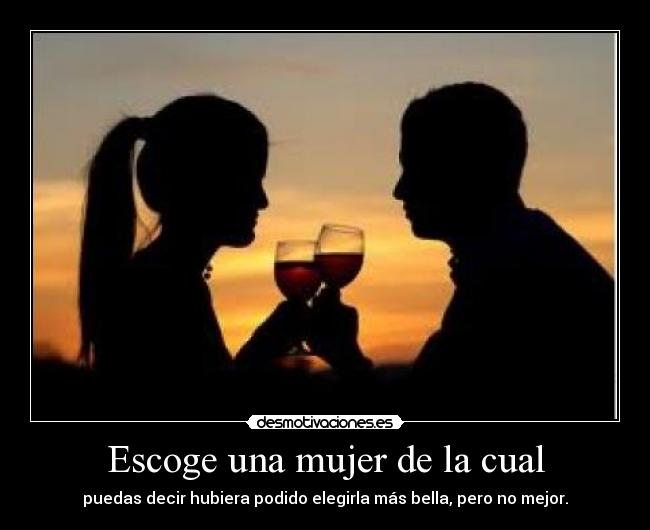 Escoge una mujer de la cual -