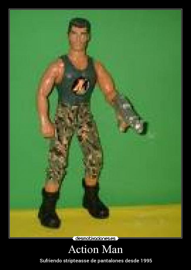 Action Man - Sufriendo stripteasse de pantalones desde 1995