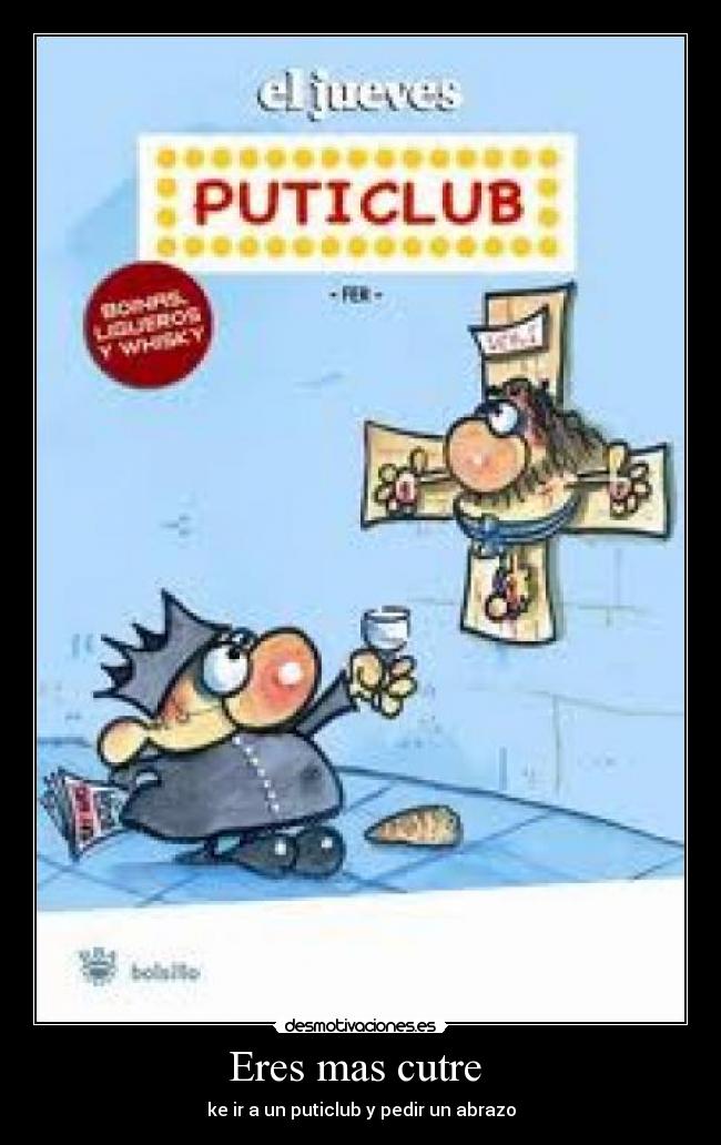 Eres mas cutre -
