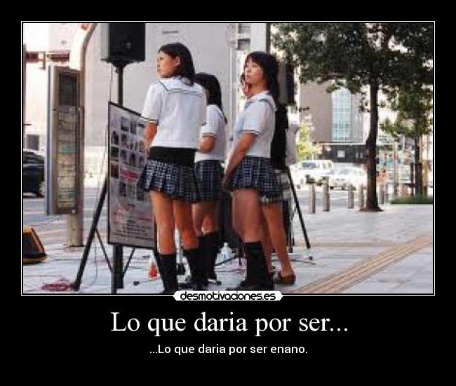 Lo que daria por ser... -