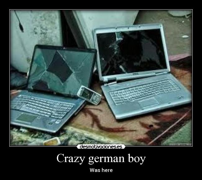 Crazy german boy - Was here