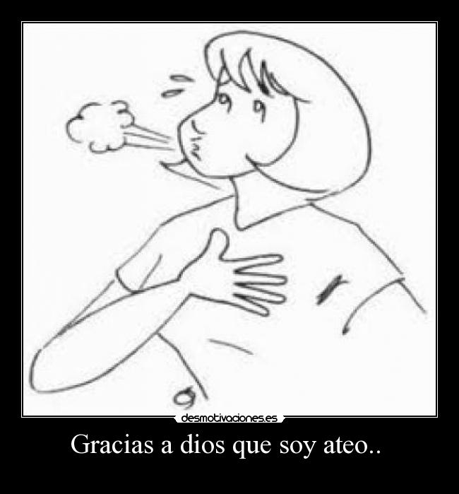Gracias a dios que soy ateo..  - 