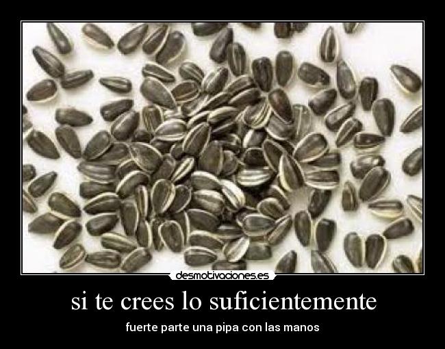 si te crees lo suficientemente - 