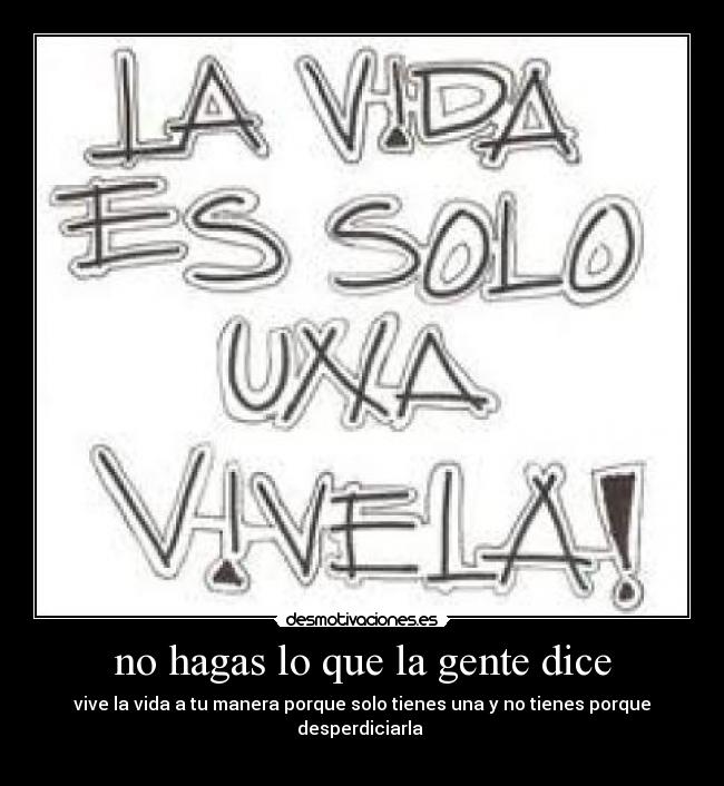 no hagas lo que la gente dice -