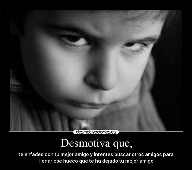 Desmotiva que, - 