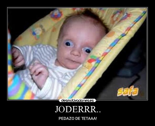 JODERRR.. - PEDAZO DE TETAAA!