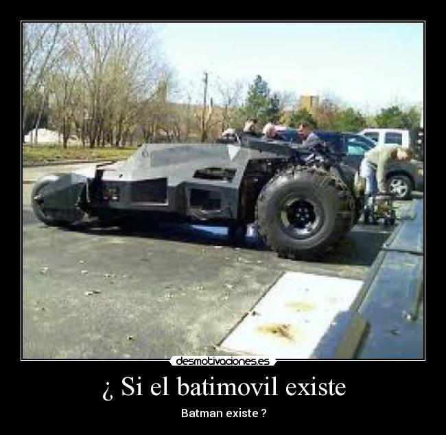 ¿ Si el batimovil existe - Batman existe ?