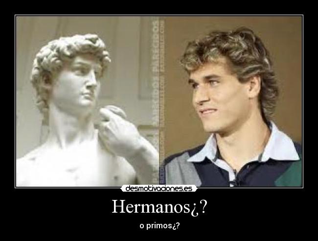 Hermanos¿? - 