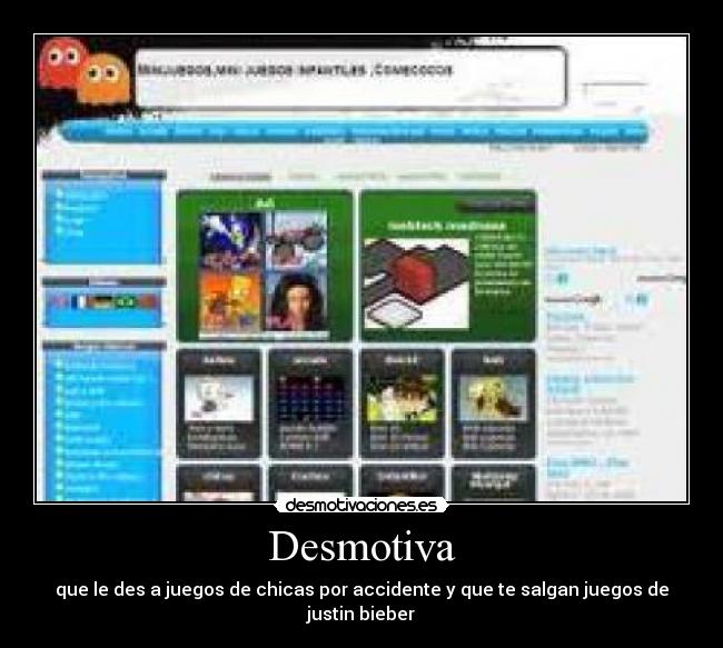 Desmotiva - que le des a juegos de chicas por accidente y que te salgan juegos de justin bieber