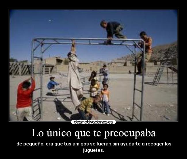 Lo único que te preocupaba -