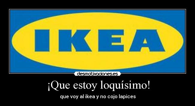 ¡Que estoy loquísimo! - que voy al ikea y no cojo lapices